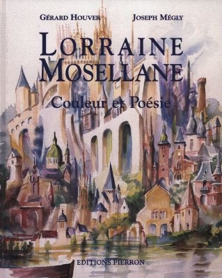 Lorraine mosellane. couleur et poesie