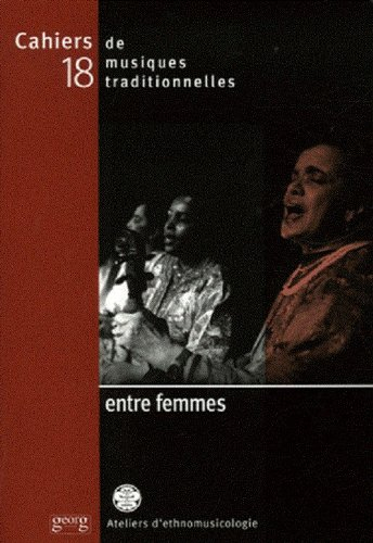 Cahiers de musiques traditionnelles, n° 18. Entre femmes