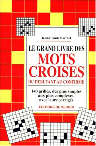 Le grand livre des mots croisés : du débutant au confirmé