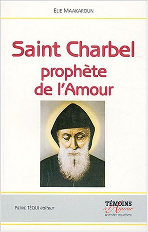Saint Charbel, prophète de l'Amour : le silence, la croix et le salut