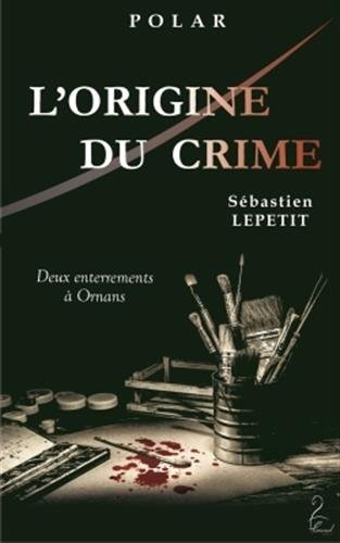 l'origine du crime (deux enterrements à ornans) - prix polar 2016 du lions club