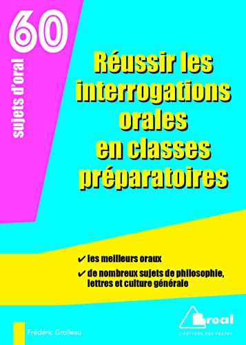 Réussir les interrogations orales en classes préparatoires : 60 sujets d'oral