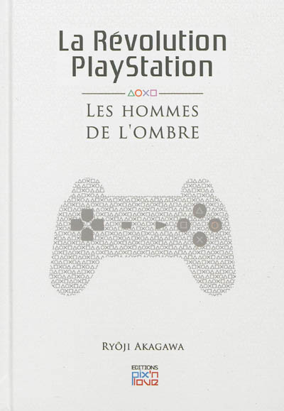 La révolution PlayStation : les hommes de l'ombre