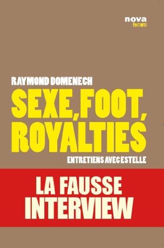 Sexe, foot, royalties : entretiens avec Estelle : la fausse interview