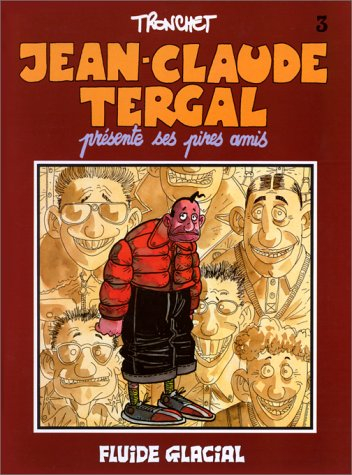 Jean-Claude Tergal. Vol. 3. Jean-Claude Tergal présente ses pires amis