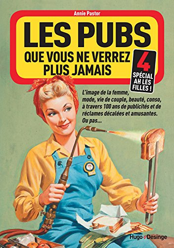 Les pubs que vous ne verrez plus jamais : l'image de la femme, ses combats, ses avancées, ses échecs