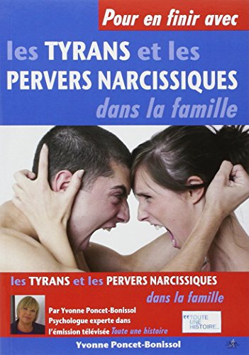 Pour en finir avec les tyrans et les pervers narcissiques dans la famille