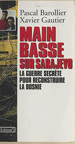 Main basse sur Sarajevo : la guerre secrète pour reconstruire la Bosnie