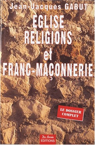 Eglise, religions et franc-maçonnerie : le dossier complet