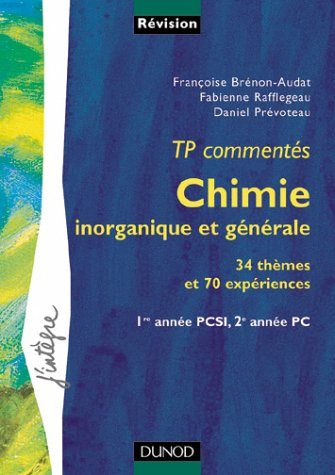 chimie inorganique et générale : tp commentés, 34 thèmes et 70 expériences : 1re année pcs1, 2e anné