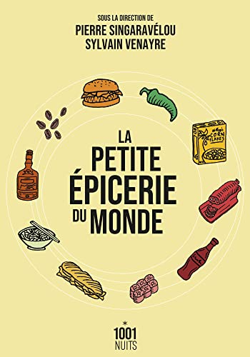 La petite épicerie du monde : la mondialisation par les produits alimentaires du XVIIIe siècle à nos