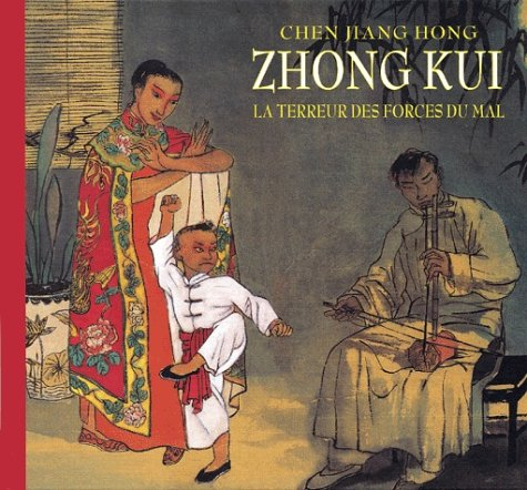 Zhong Kui, la terreur des forces du mal : d'après une pièce du théâtre populaire chinois