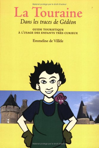 La Touraine : guide touristique à l'usage des enfants très curieux