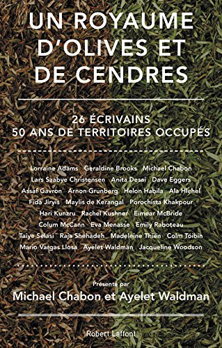 Un royaume d'olives et de cendres : 26 écrivains, 50 ans de Territoires occupés