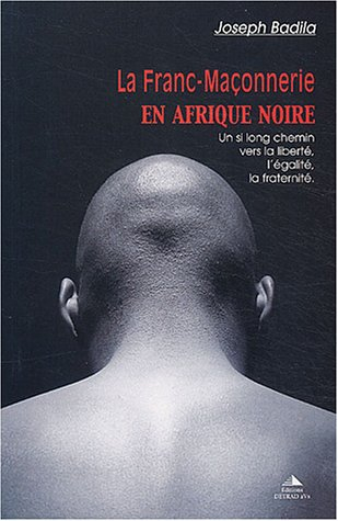 La franc-maçonnerie en Afrique noire : un si long chemin vers la liberté, l'égalité, la fraternité