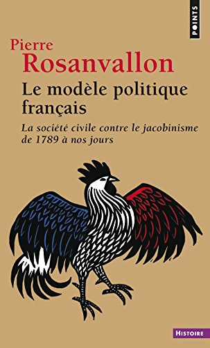 Le modèle politique français : la société civile contre le jacobinisme de 1789 à nos jours