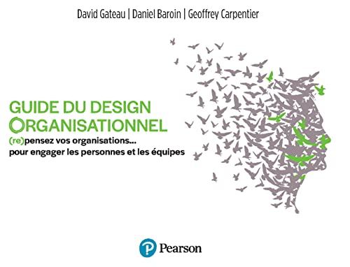 Guide du design organisationnel : (re)pensez vos organisations... pour engager les personnes et les 