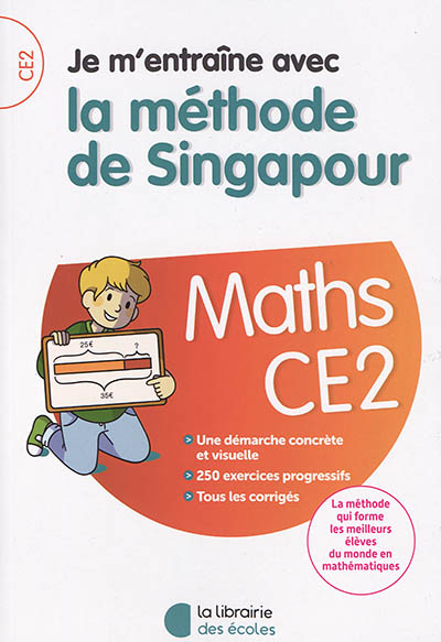 Je m'entraîne avec la méthode de Singapour : maths CE2 : une démarche concrète et visuelle, 250 exer