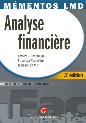 Analyse financière : Activité-Rentabilité Sructure finançière Tableaux de flux