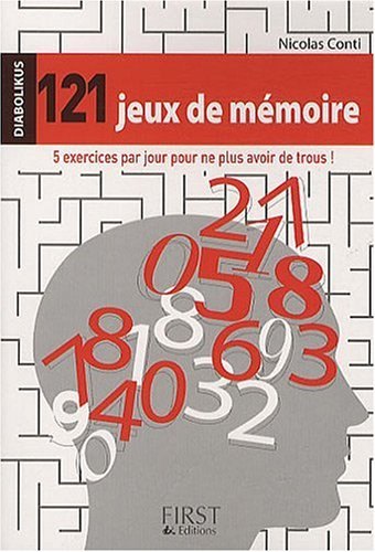 121 jeux de mémoire : 5 exercices par jour pour ne plus avoir de trous !