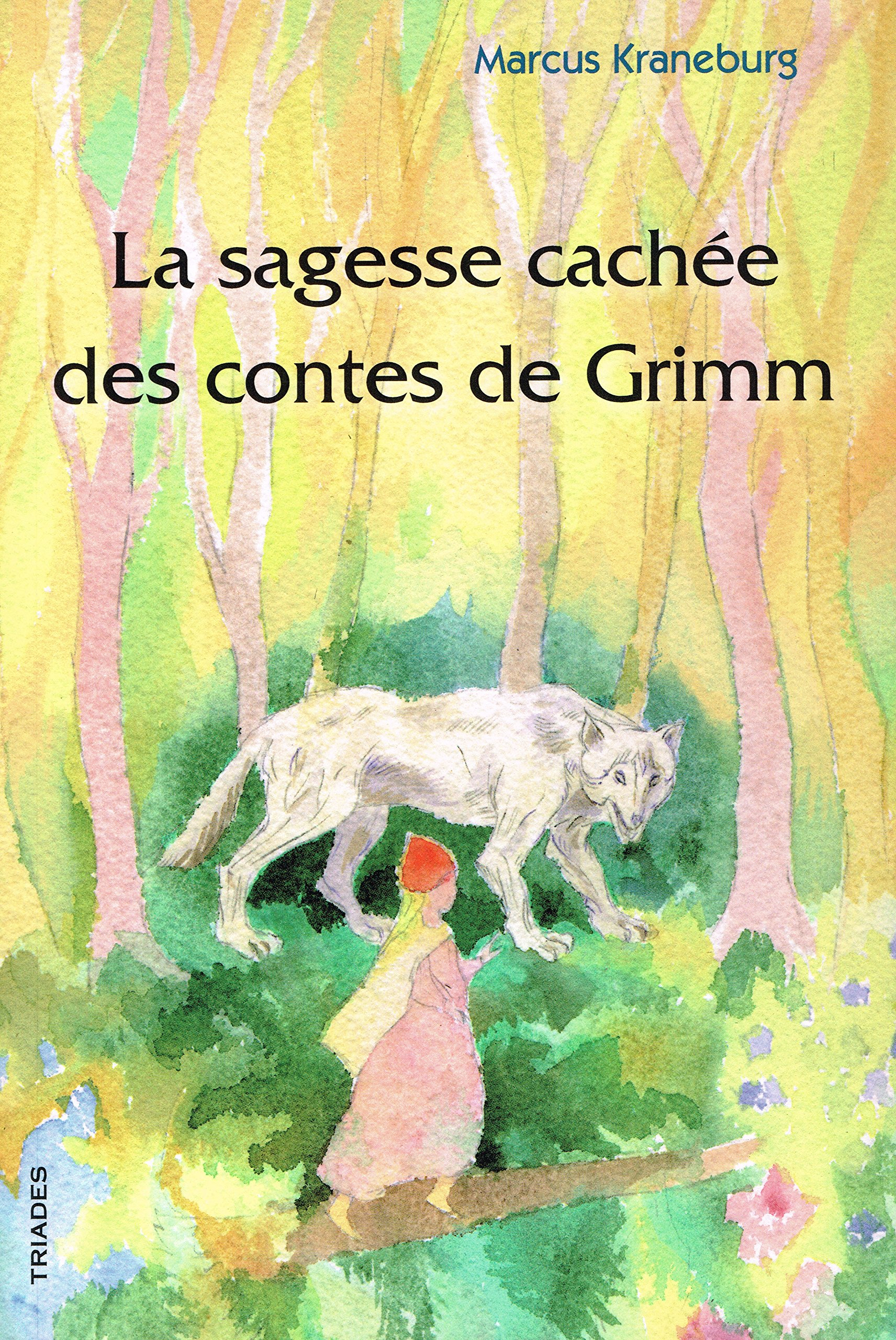 La sagesse cachée des contes de Grimm : un guide pour les parents, les éducateurs et les enseignants