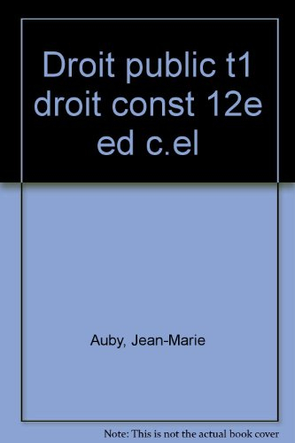 droit public, 12e édition. droit constitutionnel, libertés publiques, droit administratif