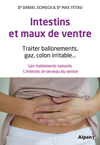 Intestins et maux de ventre : traiter ballonnements, gaz, colon irritable... : les traitements natur