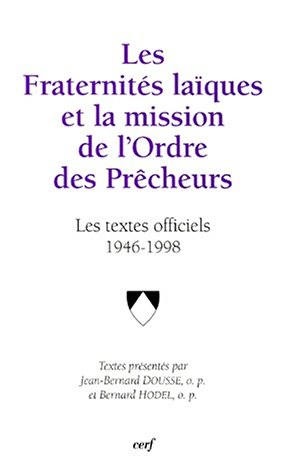 Les fraternités laïques et la mission de l'Ordre des prêcheurs : les textes officiels de l'Ordre de 