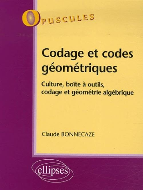 Codage et codes géométriques : culture, boîte à outils, codage et géométrie algébrique