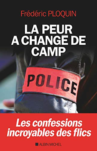 La peur a changé de camp : les confessions incroyables des flics