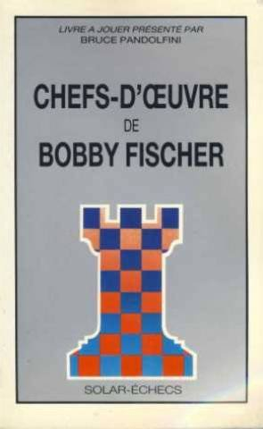 Chefs-d'oeuvre de Bobby Fischer