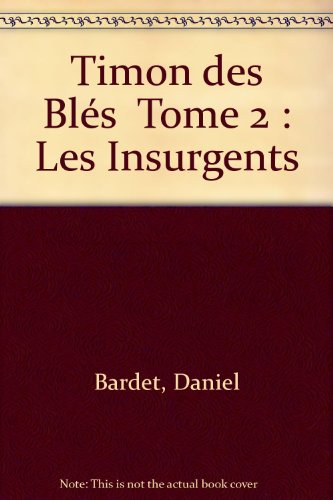 timon des blés  tome 2 : les insurgents