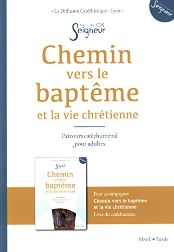 Chemin vers le baptême et la vie chrétienne : parcours catéchuménal pour adultes : livre de l'accomp