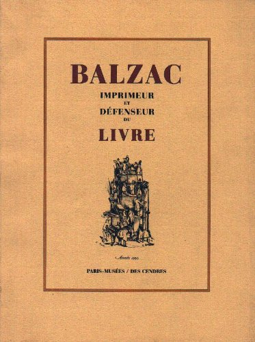 Balzac : imprimeur et défenseur du livre