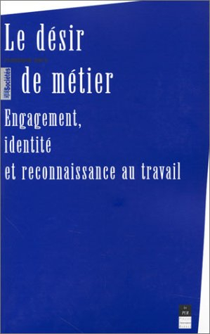 Le désir de métier : engagement, identité et reconnaissance au travail