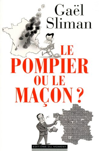 Le pompier ou le maçon ?