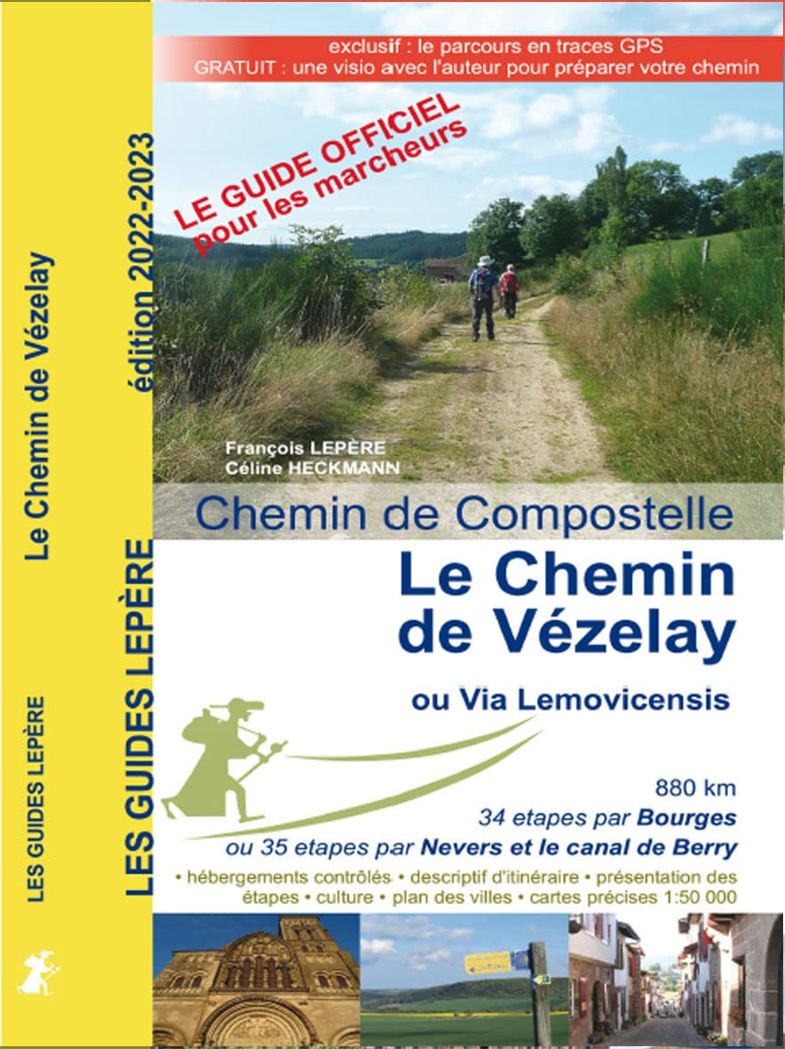 Le chemin de Vézelay ou via Lemovicensis : chemin de Compostelle : Vézelay, Bourges ou Nevers, Limog