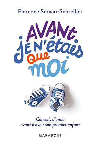 Avant je n'étais que moi : conseils d'amie avant d'avoir son premier enfant