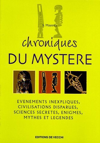 Chroniques du mystère : événements inexpliqués, civilisations disparues, sciences secrètes, énigmes,