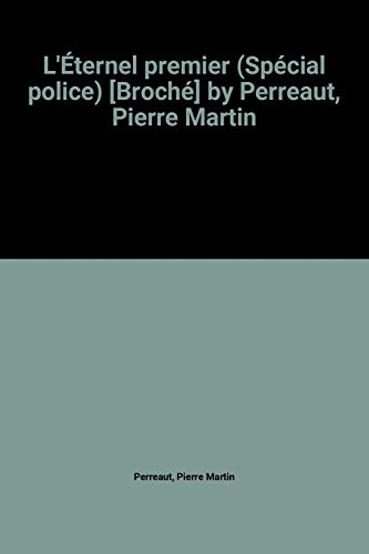 l'Éternel premier (spécial police) [broché] by perreaut, pierre martin