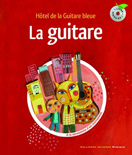 La guitare : hôtel de la Guitare bleue : à la découverte d'un instrument