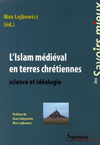 L'islam médiéval en terres chrétiennes : science et idéologie