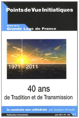 Points de vue initiatiques, n° 160. 40 ans de tradition et de transmission : 1971-2011