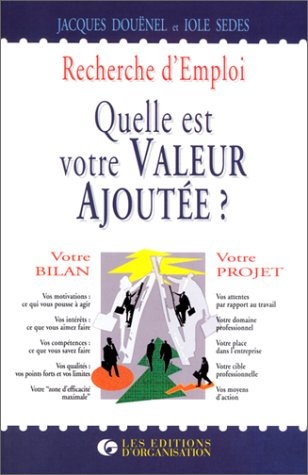 Quelle est votre valeur ajoutée ? : une méthode pour construire votre projet professionnel