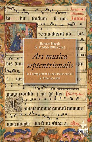 Ars musica septentrionalis : de l'interprétation du patrimoine musical à l'historiographie