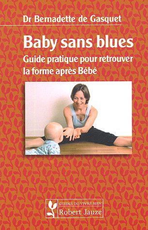 Baby sans blues : guide pratique pour retrouver la forme après bébé