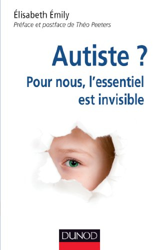 Autiste ? : pour nous, l'essentiel est invisible