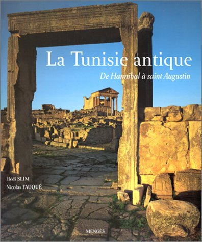 La Tunisie antique : de Hannibal à saint Augustin