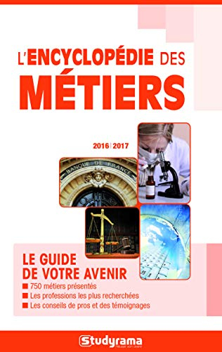 L'encyclopédie des métiers : le guide de votre avenir : 2016-2017