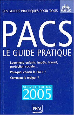 pacs : le guide pratique : pour qui ? pourquoi ? comment ?